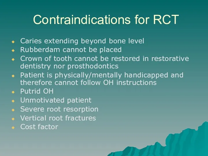 Contraindications for RCT Caries extending beyond bone level Rubberdam cannot