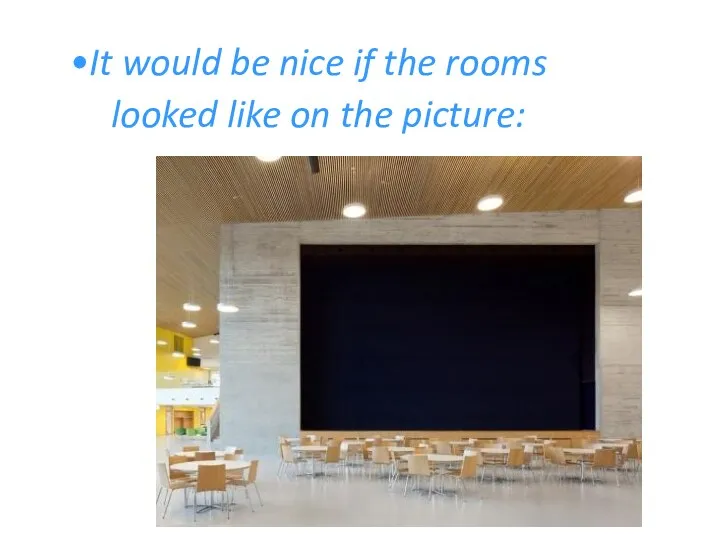 It would be nice if the rooms looked like on the picture: