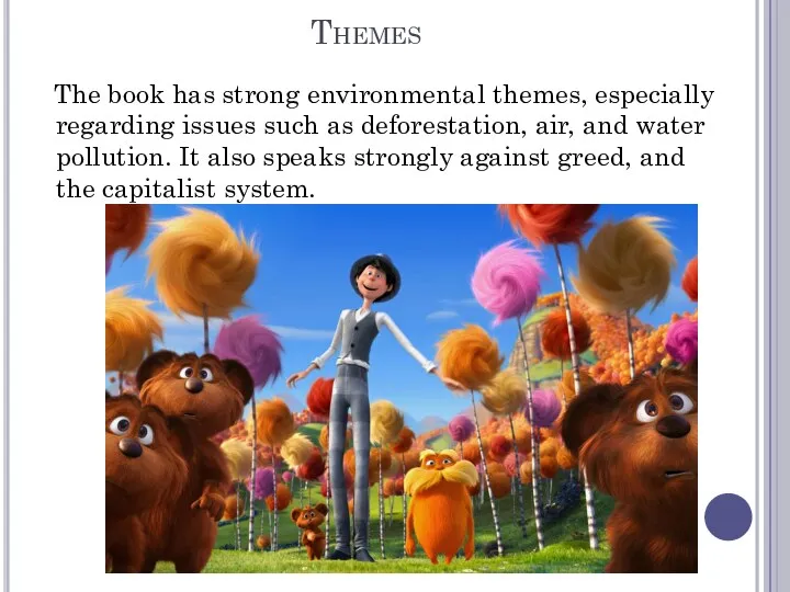 Themes The book has strong environmental themes, especially regarding issues