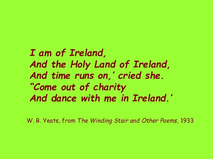 I am of Ireland, And the Holy Land of Ireland,