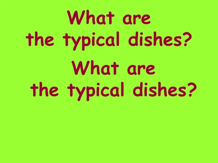 What are the typical dishes? What are the typical dishes?
