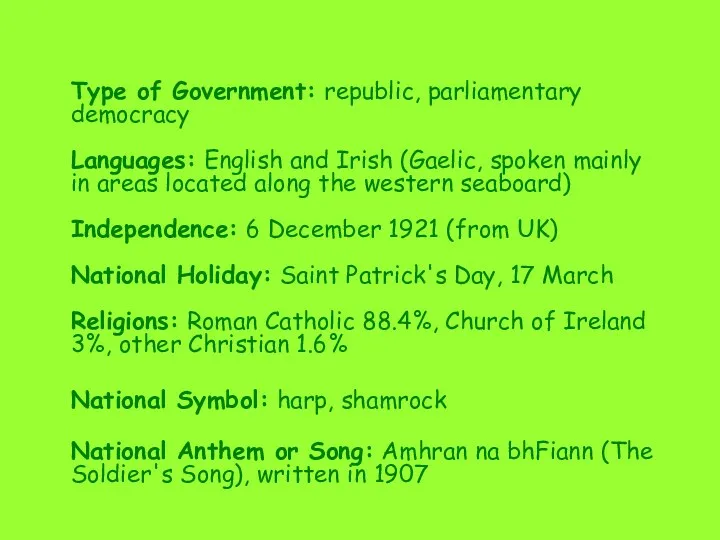 Type of Government: republic, parliamentary democracy Languages: English and Irish