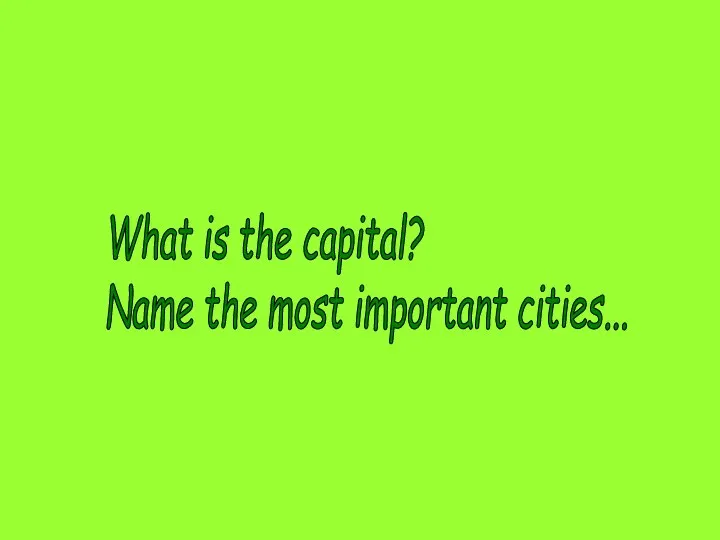 What is the capital? Name the most important cities...