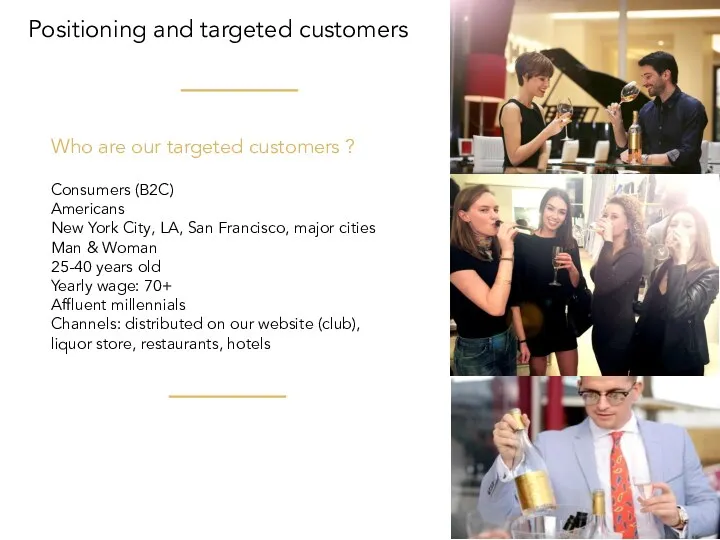 Positioning and targeted customers Who are our targeted customers ?