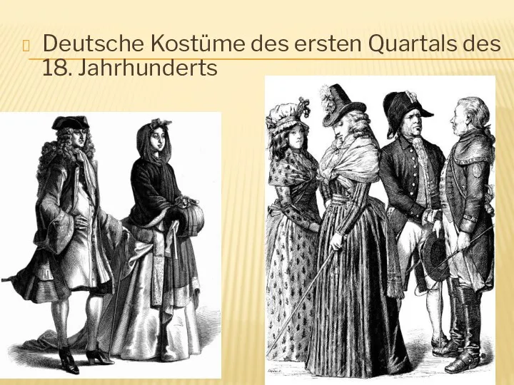 Deutsche Kostüme des ersten Quartals des 18. Jahrhunderts