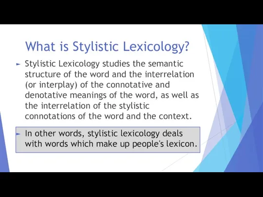 What is Stylistic Lexicology? Stylistic Lexicology studies the semantic structure