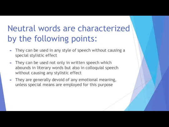 Neutral words are characterized by the following points: They can