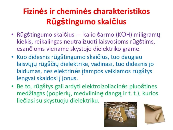 Fizinės ir cheminės charakteristikos Rūgštingumo skaičius Rūgštingumo skaičius — kalio šarmo (KОH) miligramų