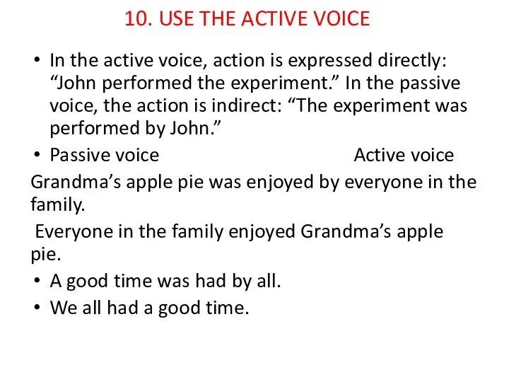 10. USE THE ACTIVE VOICE In the active voice, action