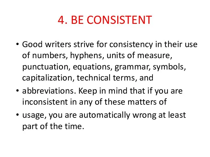 4. BE CONSISTENT Good writers strive for consistency in their