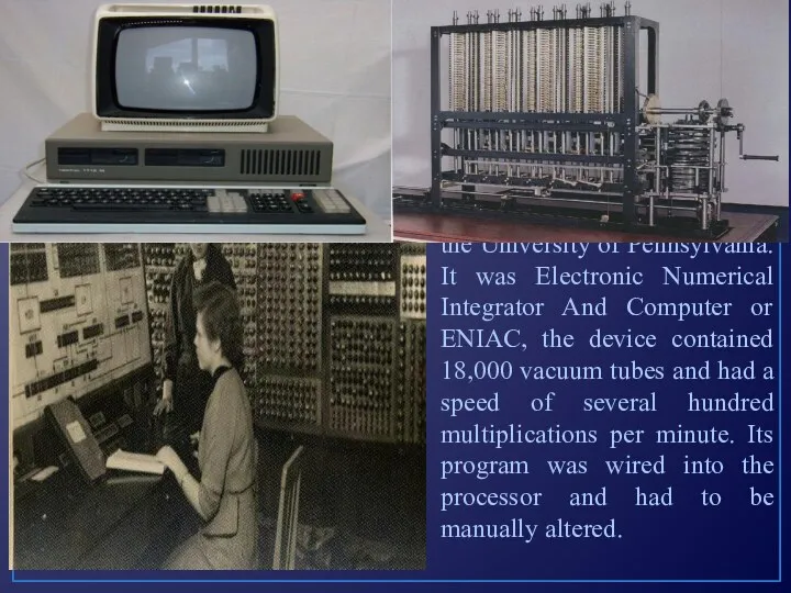 The rapidly advancing field of electronics led to construction of the first general-purpose