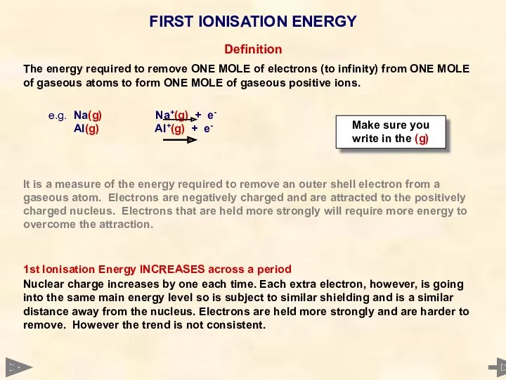 FIRST IONISATION ENERGY It is a measure of the energy required to remove
