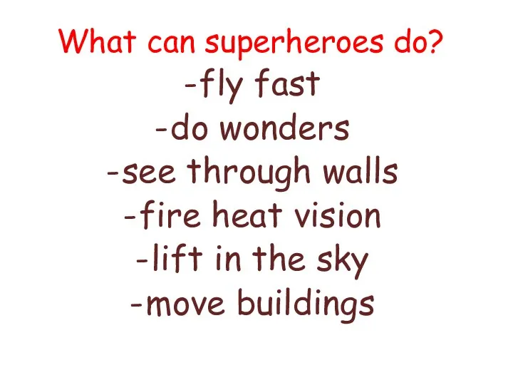 What can superheroes do? fly fast do wonders see through