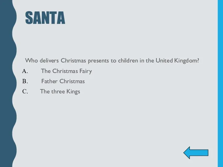 SANTA Who delivers Christmas presents to children in the United Kingdom? The Christmas