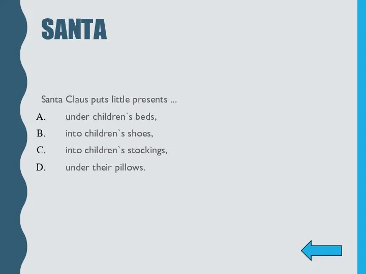 SANTA Santa Claus puts little presents ... under children`s beds, into children`s shoes,
