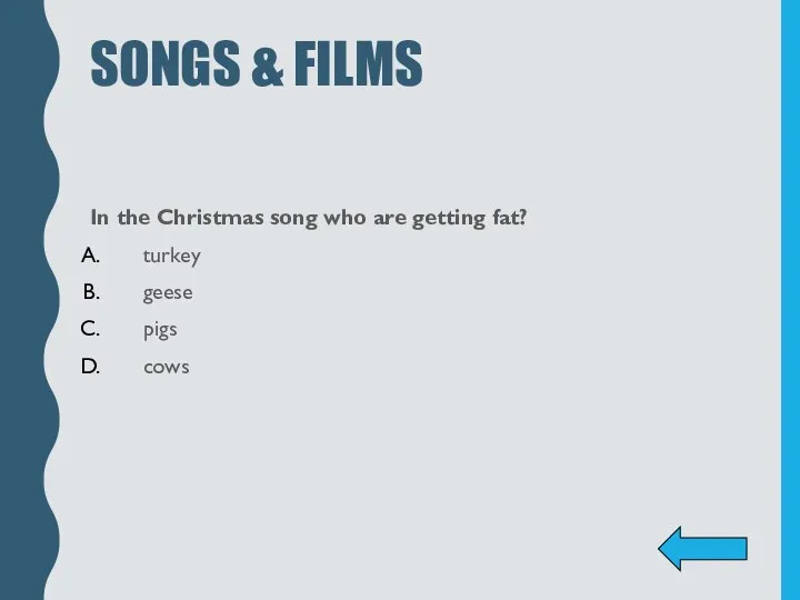 SONGS & FILMS In the Christmas song who are getting fat? turkey geese pigs cows