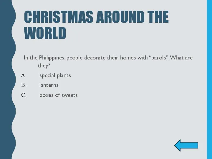 CHRISTMAS AROUND THE WORLD In the Philippines, people decorate their homes with “parols”.