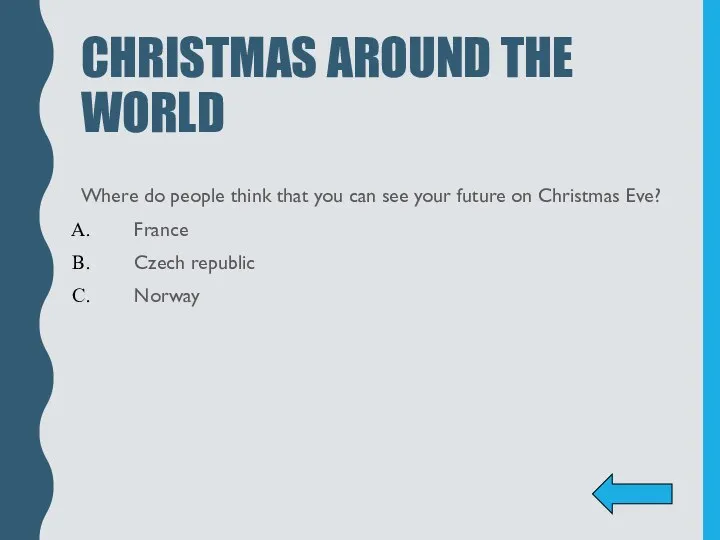 CHRISTMAS AROUND THE WORLD Where do people think that you can see your