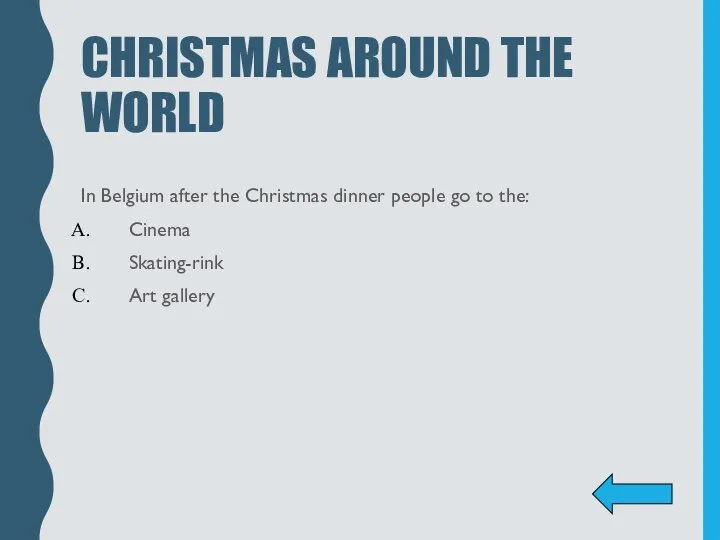 CHRISTMAS AROUND THE WORLD In Belgium after the Christmas dinner people go to