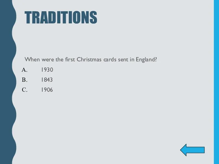 TRADITIONS When were the first Christmas cards sent in England? 1930 1843 1906