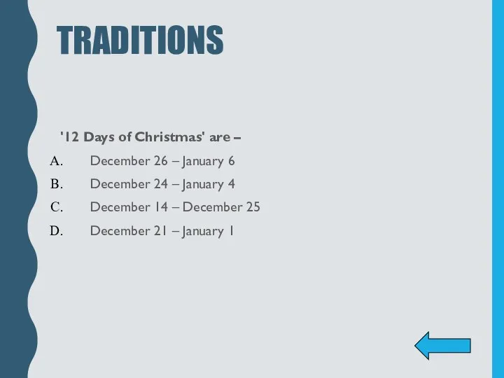 TRADITIONS '12 Days of Christmas' are – December 26 – January 6 December