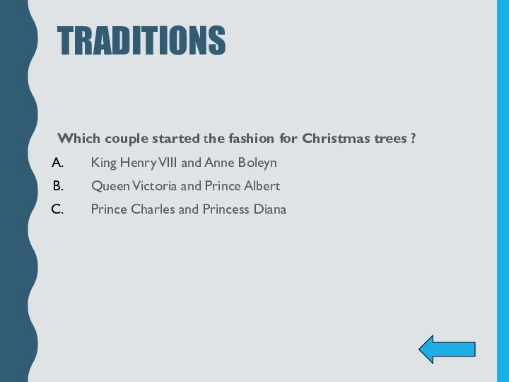 TRADITIONS Which couple started the fashion for Christmas trees ? King Henry VIII