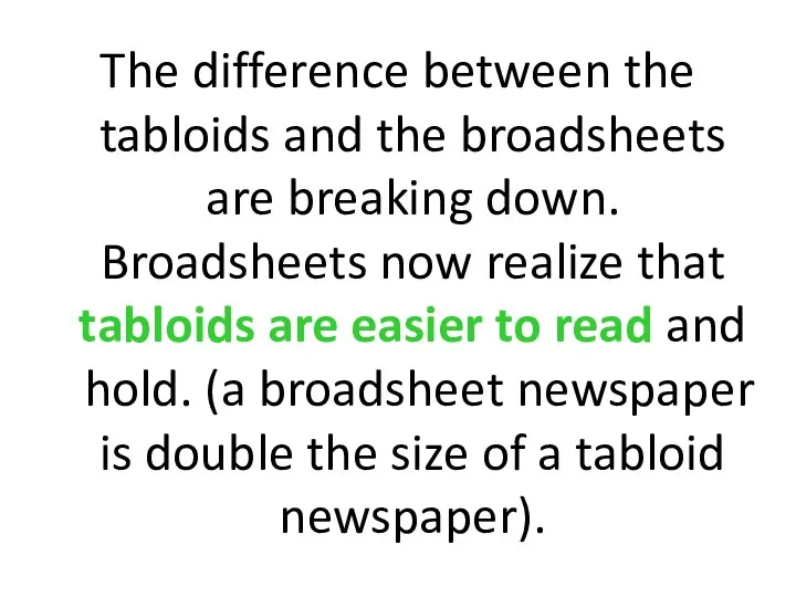 The difference between the tabloids and the broadsheets are breaking down. Broadsheets now