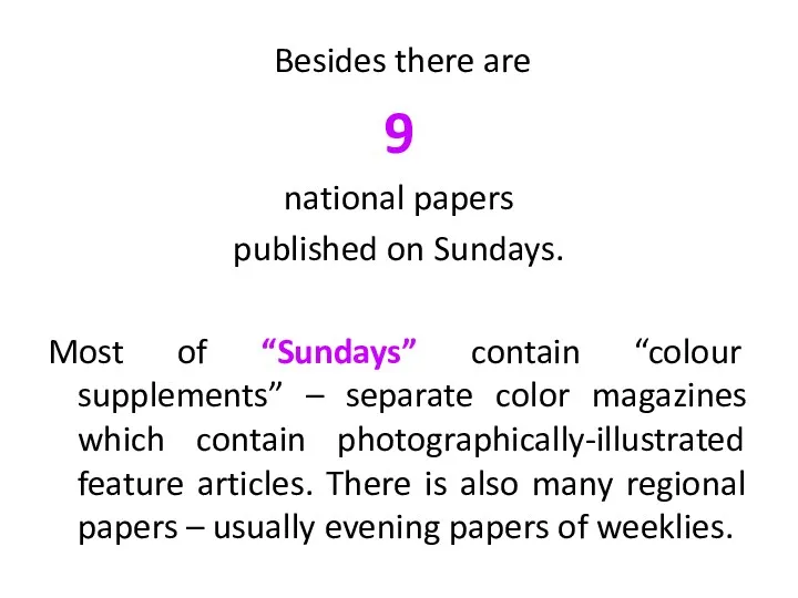 Besides there are 9 national papers published on Sundays. Most of “Sundays” contain