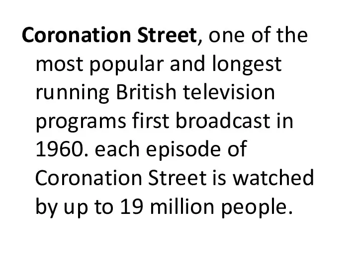 Coronation Street, one of the most popular and longest running British television programs
