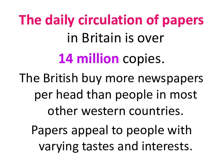 The daily circulation of papers in Britain is over 14 million copies. The
