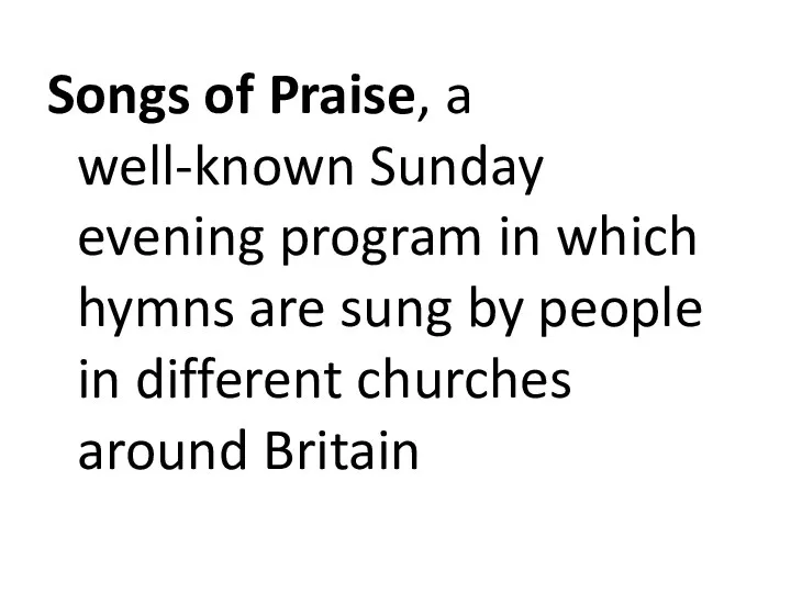 Songs of Praise, a well-known Sunday evening program in which hymns are sung