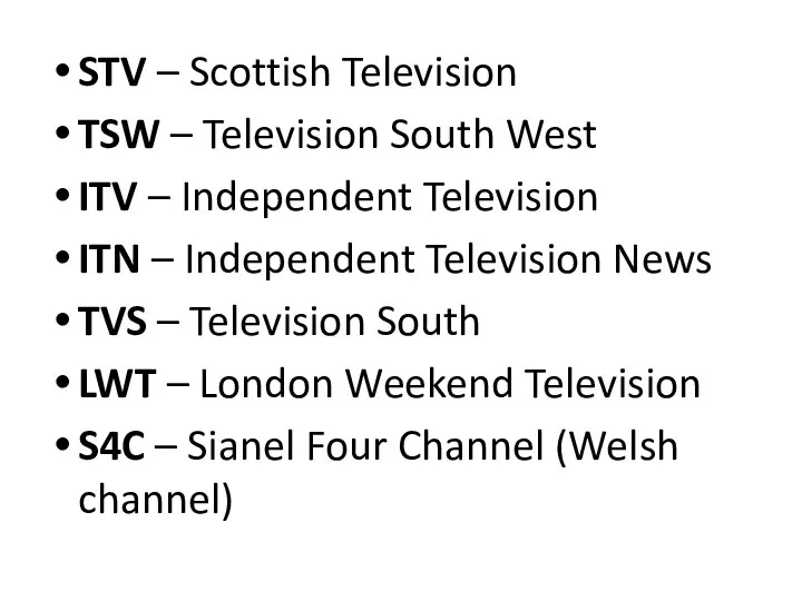 STV – Scottish Television TSW – Television South West ITV – Independent Television