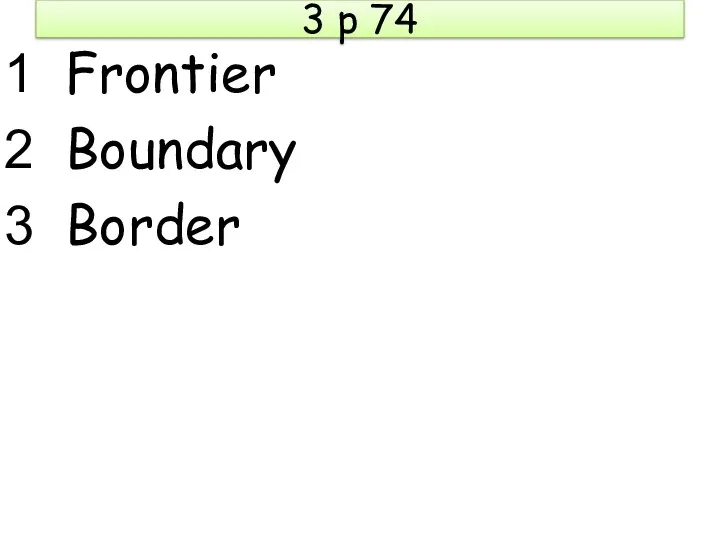 3 p 74 Frontier Boundary Border