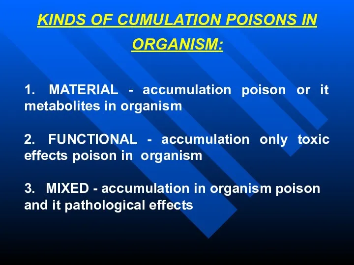 KINDS OF CUMULATION POISONS IN ORGANISM: 1. MATERIAL - accumulation