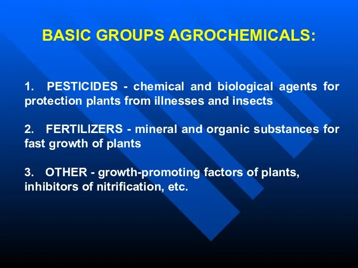 BASIC GROUPS AGROCHEMICALS: 1. PESTICIDES - chemical and biological agents