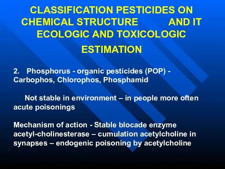 CLASSIFICATION PESTICIDES ON CHEMICAL STRUCTURE AND IT ECOLOGIC AND TOXICOLOGIC