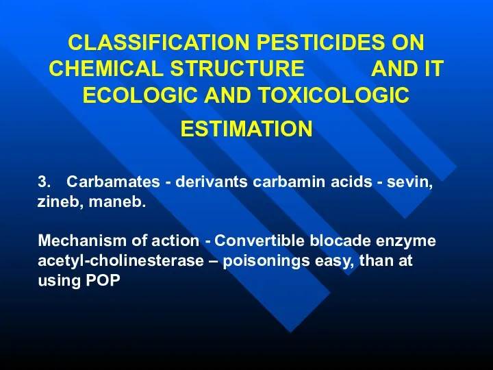 CLASSIFICATION PESTICIDES ON CHEMICAL STRUCTURE AND IT ECOLOGIC AND TOXICOLOGIC