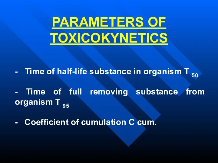 PARAMETERS OF TOXICOKYNETICS - Time of half-life substance in organism