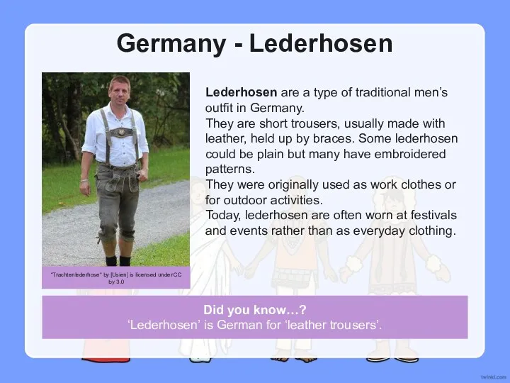 Germany - Lederhosen Lederhosen are a type of traditional men’s