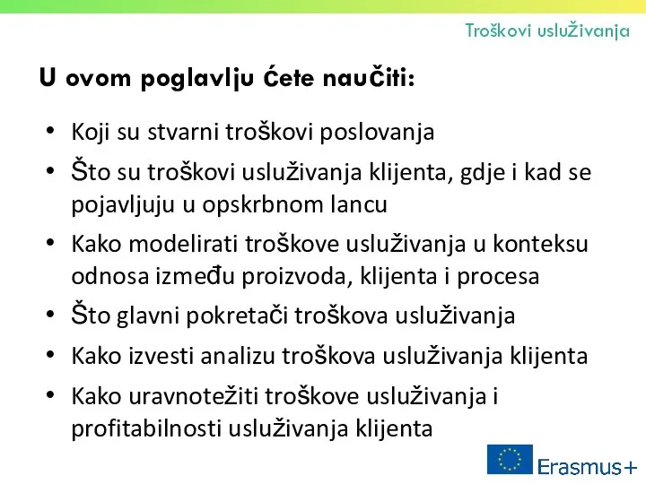 U ovom poglavlju ćete naučiti: Koji su stvarni troškovi poslovanja Što su troškovi