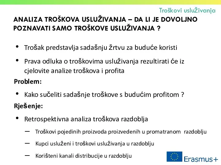 ANALIZA TROŠKOVA USLUŽIVANJA – DA LI JE DOVOLJNO POZNAVATI SAMO TROŠKOVE USLUŽIVANJA ?