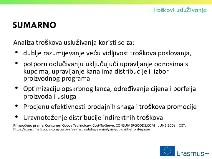 SUMARNO Troškovi usluživanja Analiza troškova usluživanja koristi se za: dublje razumijevanje veću vidljivost