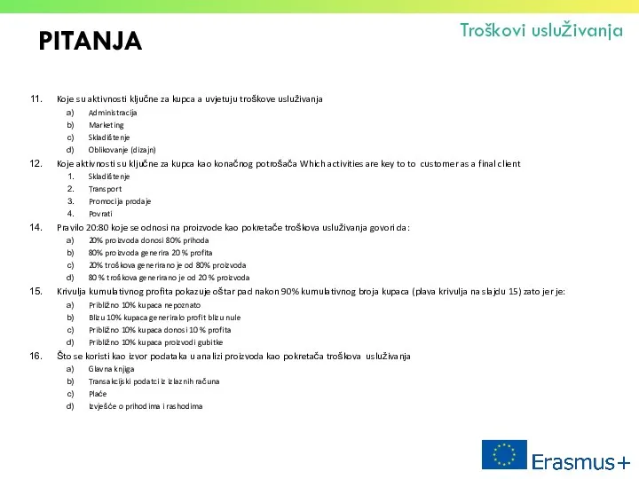 PITANJA Troškovi usluživanja Koje su aktivnosti ključne za kupca a uvjetuju troškove usluživanja