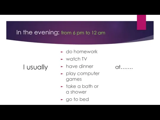 In the evening: from 6 pm to 12 am do