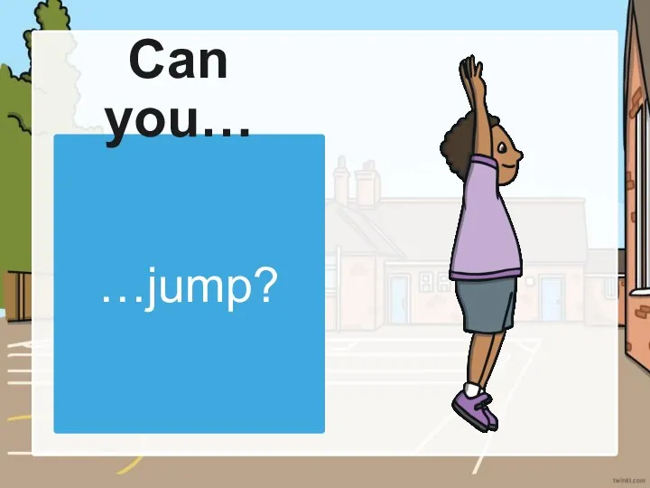 …jump? Can you…