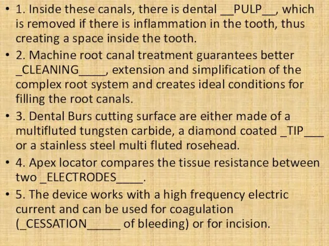 1. Inside these canals, there is dental __PULP__, which is removed if there