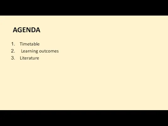 AGENDA Timetable Learning outcomes Literature