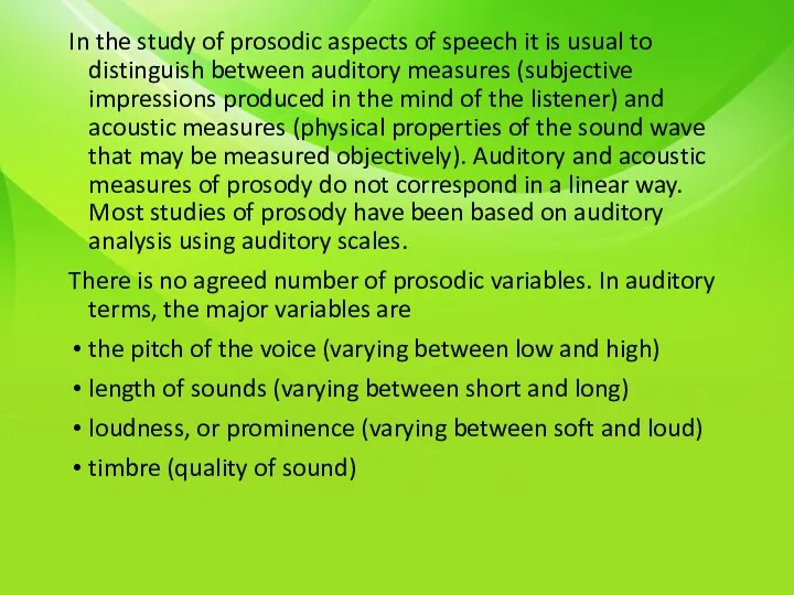 In the study of prosodic aspects of speech it is