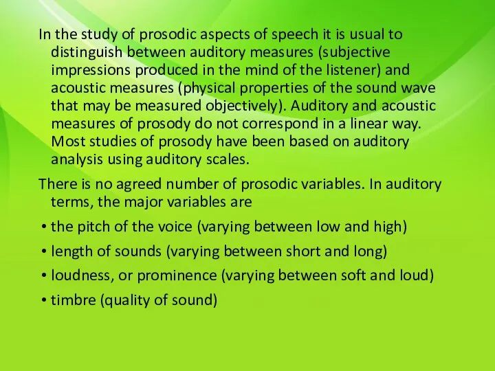 In the study of prosodic aspects of speech it is