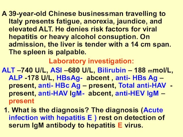 A 39-year-old Chinese businessman travelling to Italy presents fatigue, anorexia,
